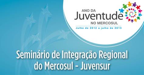Seminário Permanente de Integração Regional de Juventude no Mercosul “Juvensur”
